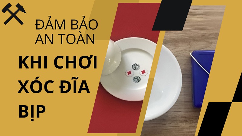 Cách làm quân vị xóc đĩa bịp từ các bạc thủ chuyên nghiệp 12 Đảm bảo an toàn khi chơi xóc đĩa bịp