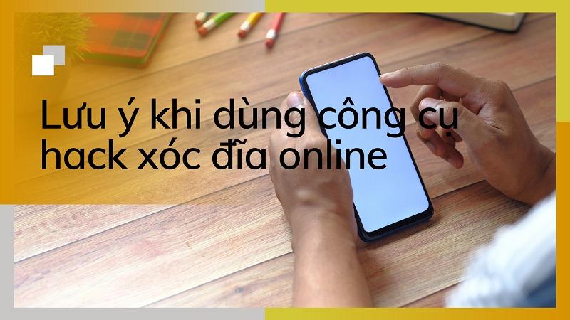 Phần mềm hack xóc đĩa online trên điện thoại miễn phí 100% 18 Sử dụng phần mềm hack xóc đĩa online cần chú trọng điều gì?