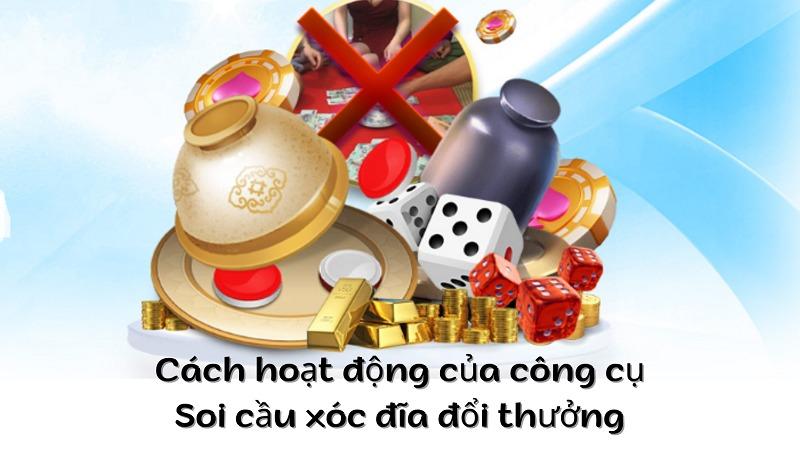 Phần mềm soi cầu xóc đĩa online giúp anh em bạc thủ đổi vận 12 Cách hoạt động của công cụ soi cầu xóc đĩa đổi thưởng