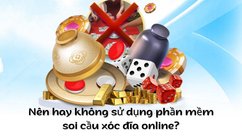 Phần mềm soi cầu xóc đĩa online giúp anh em bạc thủ đổi vận 16 Nên hay không sử dụng phần mềm soi cầu xóc đĩa online?