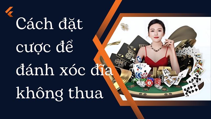 Đặt cược thế nào để đánh xóc đĩa không thua?