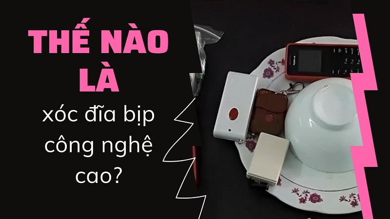Tìm hiểu xóc đĩa bịp công nghệ cao là gì & cách phòng tránh 14 Xóc đĩa bịp công nghệ cao là gì?