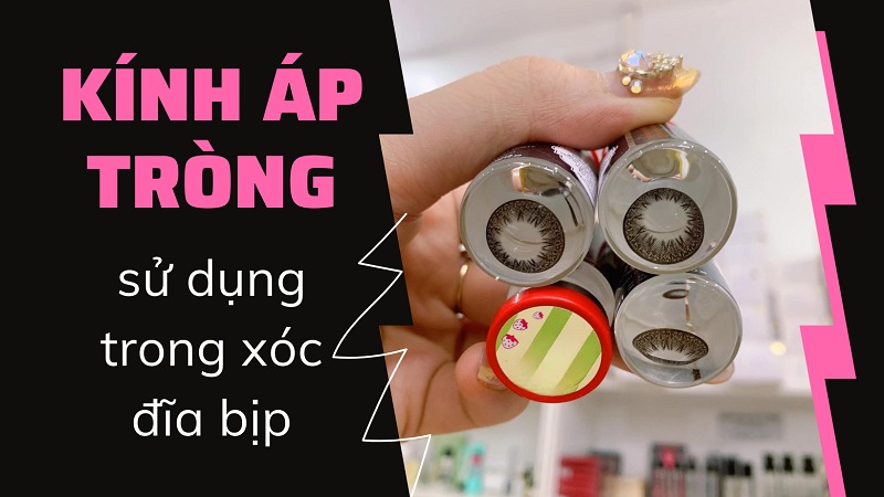 Tìm hiểu xóc đĩa bịp công nghệ cao là gì & cách phòng tránh 19 Kính áp tròng